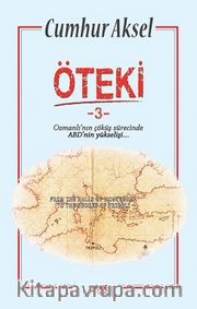 Öteki 3 <br /> Osmanlı’nın Çöküş Sürecinde ABD’nin Yükselişi