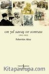 On Yıl Savaş ve Sonrası (1912-1922)