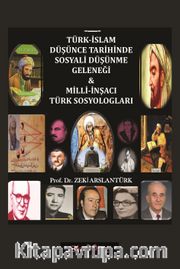 Türk-İslam Düşünce Tarihinde Sosyali Düşünme Geleneği ve Milli İnşacı Türk Sosyologları