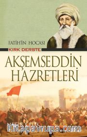 Fatih’in Hocası Kırk Derste  Akşemseddin Hazretleri