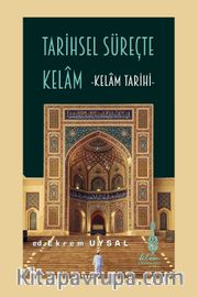 Tarihsel Süreçte Kelam <br /> Kelam Tarihi