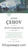 Anton Çehov  Bütün Eserleri VIII (1892 -1894)