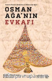 Osman Ağa’nın Evkafı <br /> Endurun Hazinesi Kethüdası ve Babüssaade Ağası