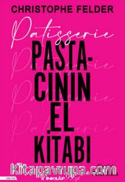 Patisserie: Pastacının El Kitabı (Ciltli)