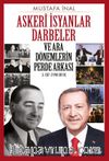 Askeri İsyanlar Darbeler ve Ara Dönemlerin Perde Arkası 3. Cilt (1950-2012)