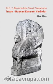 M. Ö. 2. Bin Anadolu Tasvir Sanatında İnsan - Hayvan Karışımı Varlıklar