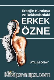 Erkeğin Kuruluşu Ve Reklamlardaki Erkek Özne