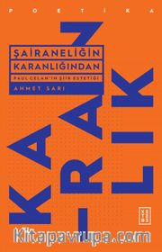Şairaneliğin Karanlığından <br /> Paul Celan’ın Şiir Estetiği