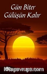 Gün Biter Gülüşün Kalır