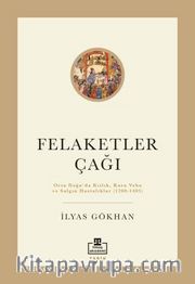 Felaketler Çağı <br /> Ortadoğu'da Kıtlık, Kara Veba ve Salgın Hastalıklar (1200-1405)