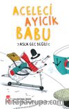 Aceleci Ayıcık Babu & Asla Geç Değil