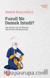 Fuzulî Ne Demek İstedi? 