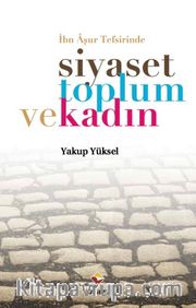 İbn Aşur Tefsirinde Siyaset Toplum ve Kadın