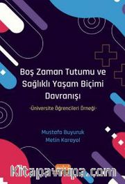 Boş Zaman Tutumu ve Sağlıklı Yaşam Biçimi Davranışı <br /> Üniversite Öğrencileri Örneği