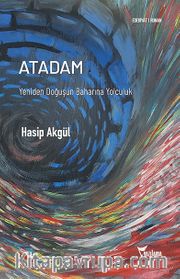 Atadam <br /> Yeniden Doğuşun Baharına Yolculuk