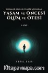 Yaşam ve Öncesi Ölüm ve Ölüm Ötesi Cilt 2 & Bilimler-Dinler-Felsefe Açısından