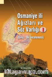 Osmaniye İli Ağızları ve Söz Varlığı I (Giriş - Dil İncelemesi)