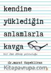 Kendine Yüklediğin Anlamlarla Kavga 