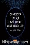 Çin-Rusya Enerji İlişkilerinde Yeni Dengeler