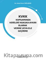 KVKK Kapsamında Verileri Hukuka Aykırı Olarak Verme Veya Ele Geçirme