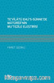 Te’vîlatü Ehli’s-Sünne’de Matürîdî’nin Mu‘Tezile Eleştirisi