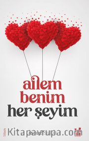 Ailem Benim Her Şeyim