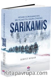 Sarıkamış <br /> Hesabı Sorulamayan Bir Felaketin Hazin Öyküsü 