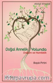 Doğal Annelik Yolunda Doğum ve Hamilelik