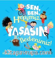 Sen, Ben, Hepimiz, Yaşasın Bedenimiz!