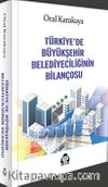 Türkiye’de Büyükşehir Belediyeciliğinin Bilançosu