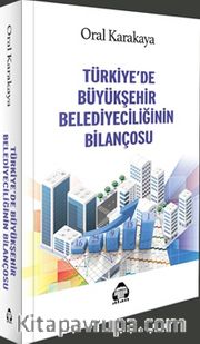 Türkiye’de Büyükşehir Belediyeciliğinin Bilançosu