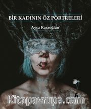Bir Kadının Öz Portreleri
