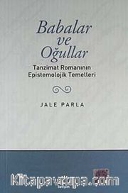 Babalar ve Oğullar/Tanzimat Romanının Epistemolojik Temelleri