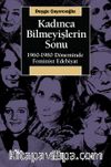 Kadınca Bilmeyişlerin Sonu & 1960-1980 Döneminde Feminist Edebiyat