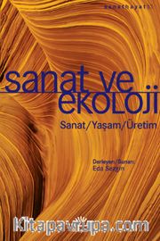 Sanat ve Ekoloji <br /> Sanat-Yaşam-Üretim