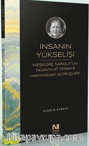 İnsanın Yükselişi: Meşkûre Sargut'un Tasavvufi Terbiye Hakkındaki Görüşleri