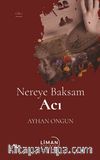 Nereye Baksam Acı (1. Cilt)