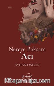 Nereye Baksam Acı (1. Cilt)