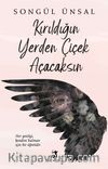 Kırıldığın Yerden Çiçek Açacaksın