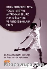 Kadın Futbolcularda Yoğun İnterval Antrenmanın Lipid Peroksidasyonu ve Antioksidanlara Etkisi