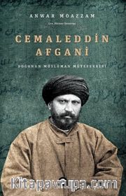 Cemaleddin Afgani <br /> Doğunun Müslüman Mütefekkiri