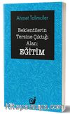 Beklentilerin Tersine Çıktığı Alan : Eğitim