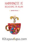 Happiness is Believing in Allah
