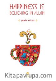 Happiness is Believing in Allah