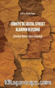 Türkiye'de Sosyal Siyaset Alanının Oluşumu <br /> İstanbul Üniversitesi Geleneği