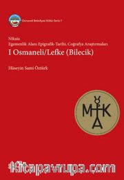 Nikaia: Egemenlik Alanı Epigrafik-Tarihi, Coğrafya Araştırmaları I Osmaneli / Lefke (Bilecik)