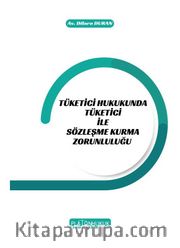 Tüketici Hukukunda Tüketici İle Sözleşme Kurma Zorunluluğu
