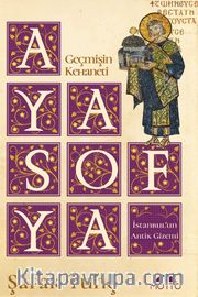 Geçmişin Kehaneti Ayasofya İstanbul’un Antik Gizemi