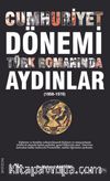 Cumhuriyet Dönemi Türk Romanında Aydınlar