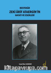 Bestekar Zeki Ârif Ataergin’in  Hayatı ve Eserleri